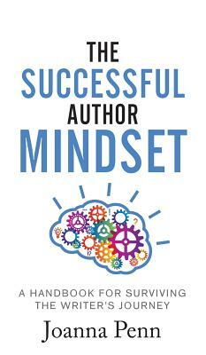 The Successful Author Mindset: A Handbook for Surviving the Writer's Journey by Joanna Penn