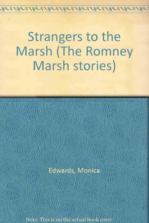 Strangers to the Marsh by Monica Edwards