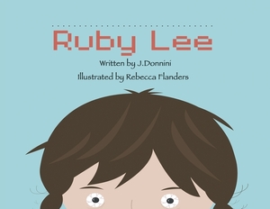 The Story of Ruby Lee by J. Donnini