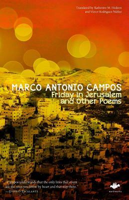 Friday in Jerusalem and Other Poems by Marco Antonio Campos