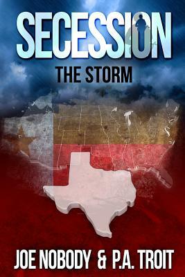 Secession: The Storm by Joe Nobody, P. a. Troit