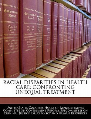 Racial Disparities in Health Care: Confronting Unequal Treatment by 