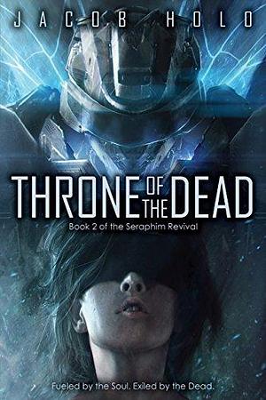 Throne of the Dead: A Mecha Sci Fi Adventure by Jacob Holo, Jacob Holo