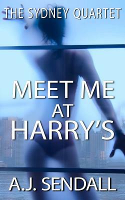 Meet Me at Harry's by A. J. Sendall