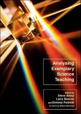 Analysing Exemplary Science Teaching by Steve Alsop, Larry Bencze, Erminia Pedretti