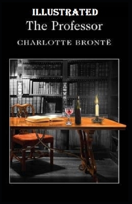 The Professor Illustrated by Charlotte Brontë