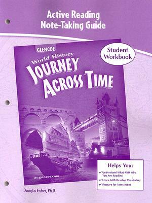 World History: Journey Across Time: Active Reading Note-Taking Guide: Student Workbook by Douglas Fisher