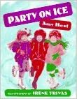 Party on Ice by Amy Hest, Irene Trivas