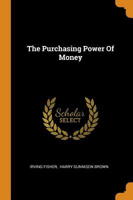 The Purchasing Power of Money by Irving Fisher