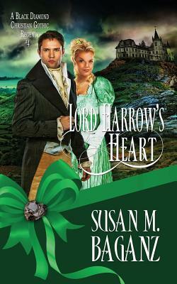 Lord Harrow's Heart by Susan M. Baganz