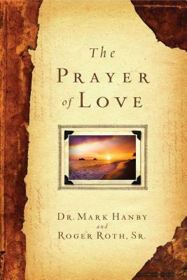 Prayer of Love by Mark Hanby, Roger Roth