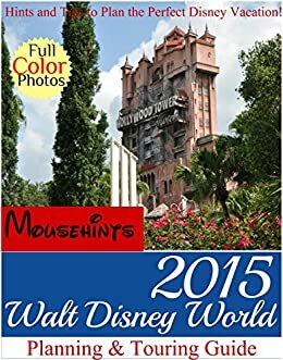 2015 Walt Disney World Planning & Touring Guide: Hints and Tips to Plan the Perfect Disney Vacation by Ryan Shade, Paul Wright