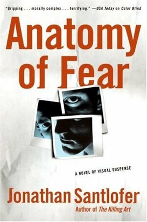 Anatomy of Fear by Jonathan Santlofer