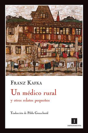 Un médico rural y otros cuentos by Franz Kafka
