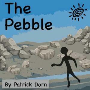The Pebble: A Colorful, Religious Children's Picture Book Telling the Story of David and Goliath from the Stone's Point of View by Patrick Dorn