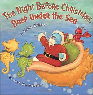 The Night Before Christmas, Deep Under the Sea by Kathie Kelleher