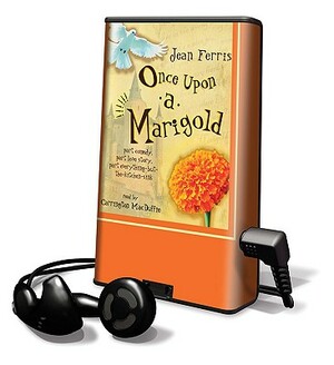 Once Upon a Marigold: Part Comedy, Part Love Story, Part Everything-But-The-Kitchen-Sink by Jean Ferris