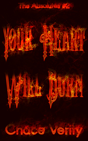 Your Heart Will Burn by Chace Verity