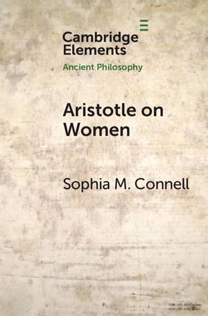 Aristotle on Women: Physiology, Psychology, and Politics by Sophia M. Connell