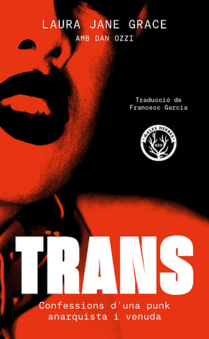 TRANS. Confessions d'una punk anarquista i venuda by Laura Jane Grace