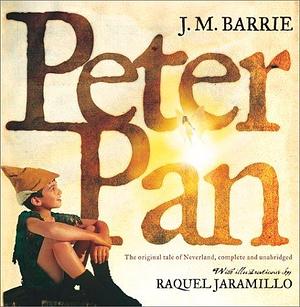 Peter Pan: The Original Tale of Neverland by J.M. Barrie, J.M. Barrie, Raquel Jaramillo