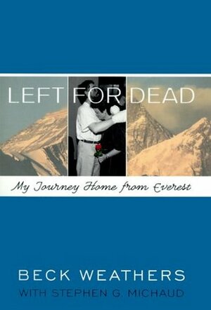 Left for Dead: My Journey Home from Everest by Stephen G. Michaud, Beck Weathers