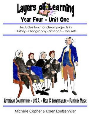 Layers of Learning Year Four Unit One: American Government, U.S.A., Heat and Temperature, Patriotic Music by Karen Loutzenhiser, Michelle Copher