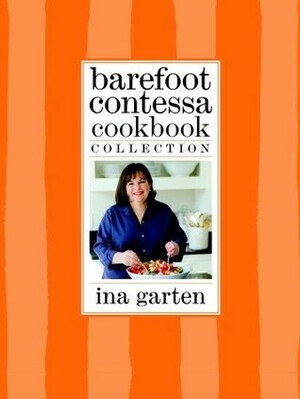 Barefoot Contessa Cookbook Collection: The Barefoot Contessa Cookbook, Barefoot Contessa Parties!, and Barefoot Contessa Family Style by Ina Garten