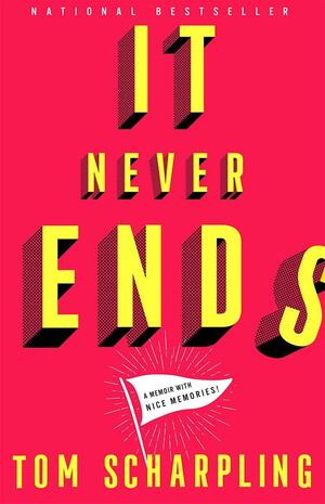 It Never Ends: A Memoir by Tom Scharpling