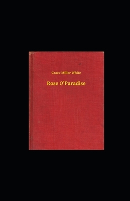 Rose O'Paradise illustrated by Grace Miller White