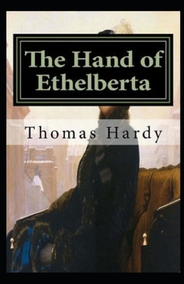 The Hand of Ethelberta Illustrated by Thomas Hardy