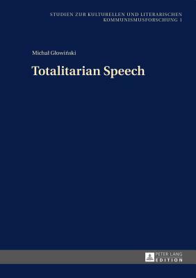 Totalitarian Speech by Michał Głowiński