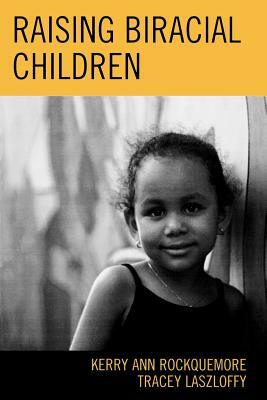 Raising Biracial Children by Tracey a. Laszloffy, Kerry Ann Rockquemore