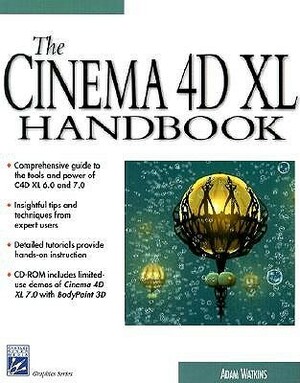 The Cinema 4D XL Handbook (Graphic Series) by Adam Watkins