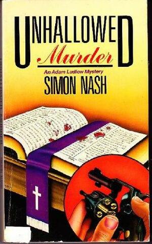 Unhallowed Murder by Simon Nash