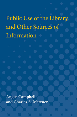 Public Use of the Library and Other Sources of Information by Angus Campbell