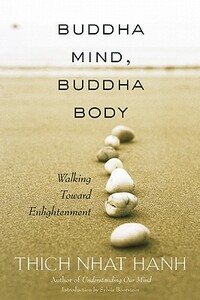 Buddha Mind, Buddha Body: Walking Toward Enlightenment by Thích Nhất Hạnh