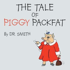 The Tale of Piggy Packfat by Smith