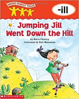 Jumping Jill Went Down the Hill: -ill by Maria Fleming