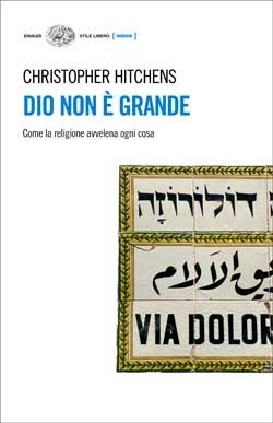 Dio non è grande. Come la religione avvelena ogni cosa by Christopher Hitchens, Mario Marchetti