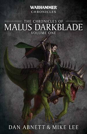 Chronicles of Malus Darkblade: Volume One by Dan Abnett, Mike Lee