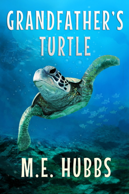 Grandfather's Turtle by M.E. Hubbs
