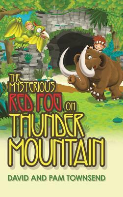 The Mysterious Red Fog on Thunder Mountain by Pam Townsend, David Townsend