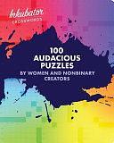 Inkubator Crosswords: 100 Audacious Puzzles by Women and Nonbinary Creators by Juliana Tringali Golden, Tracy Bennett, Stella Zawistowski, Laura Braunstein