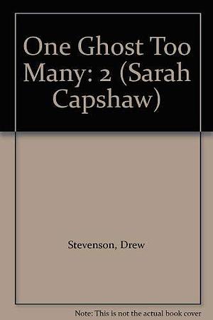 One Ghost Too Many: A Sarah Capshaw Mystery by Drew Stevenson