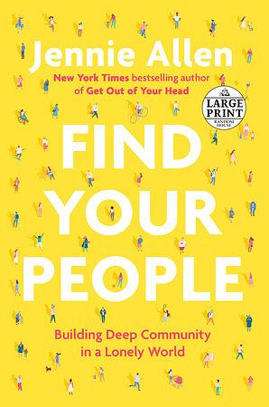 Find Your People: Building Deep Community in a Lonely World by Jennie Allen