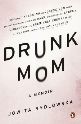 Drunk Mom: A Memoir by Jowita Bydlowska