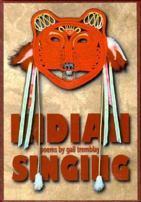 Indian Singing, Revised Edition by Gail Tremblay
