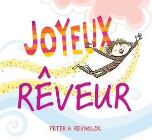Joyeux R?veur by Peter H. Reynolds