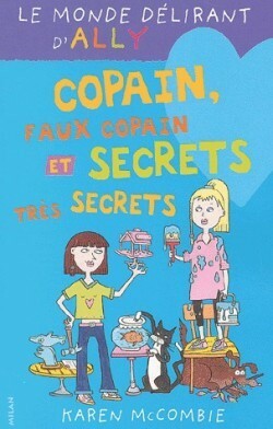 Copains, faux copain et secrets très secrets by Karen McCombie